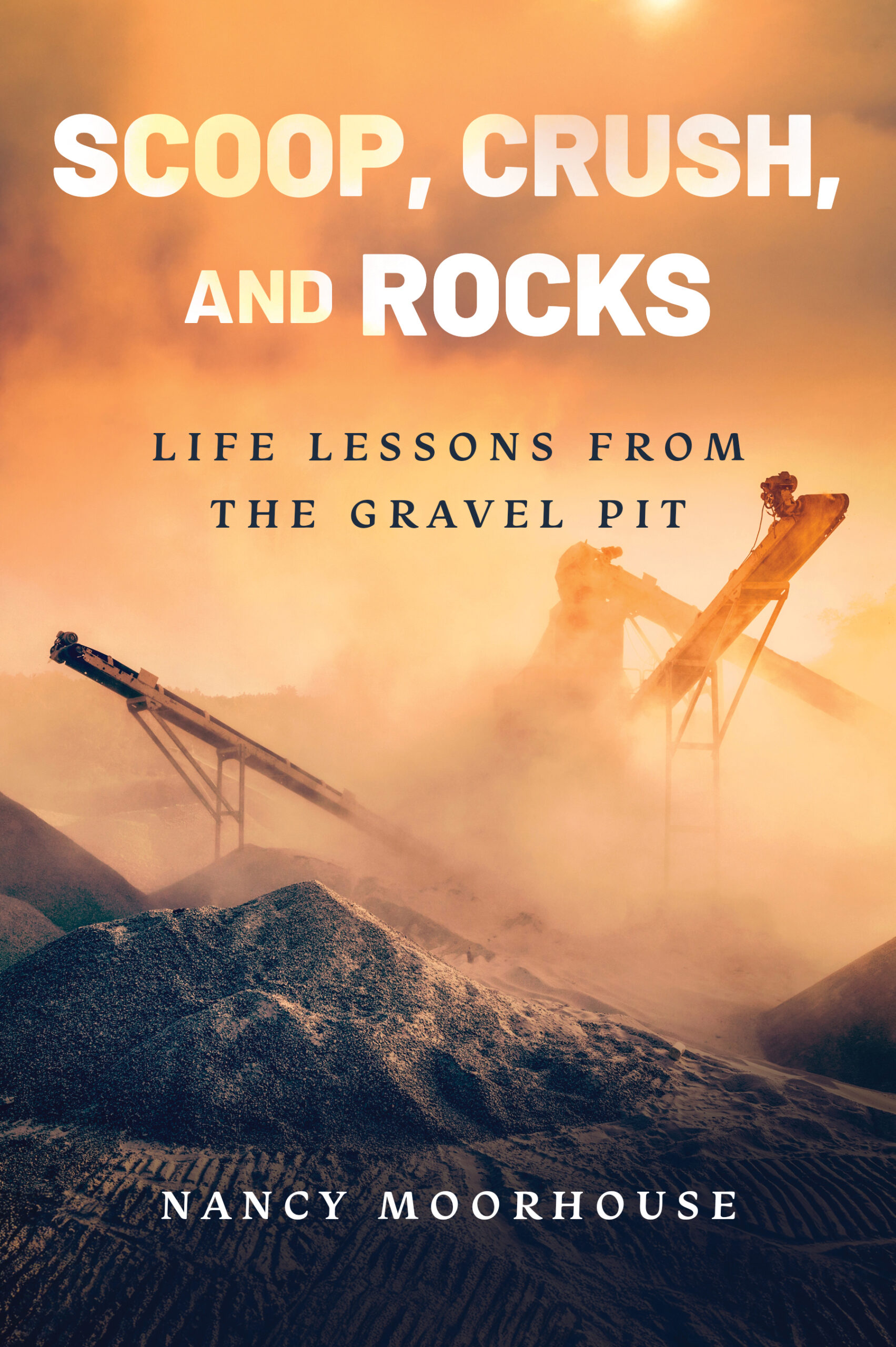 ScoopCrushRocks_v3 Scoop, Crush, and Rocks by Nancy Moorhouse